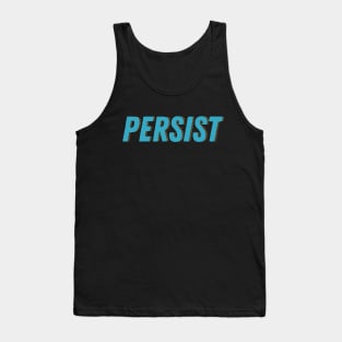 Persist. Don't give in. Reach your goals. Tank Top